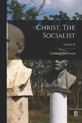 bokomslag Christ, The Socialist; Volume 20