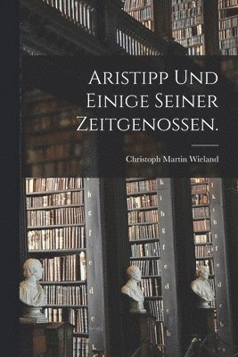 Christoph Martin Wieland - Aristipp und einige seiner Zeitgenossen., Häftad