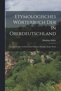 bokomslag Etymologisches Wrterbuch der in Oberdeutschland
