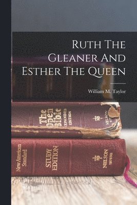 bokomslag Ruth The Gleaner And Esther The Queen