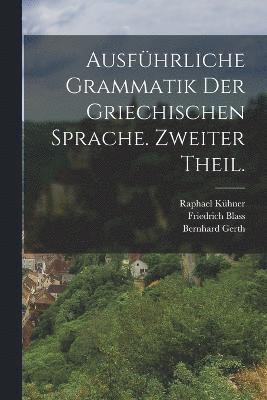 bokomslag Ausfhrliche Grammatik der griechischen Sprache. Zweiter Theil.