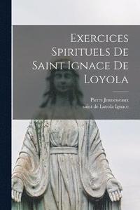 bokomslag Exercices Spirituels De Saint Ignace De Loyola
