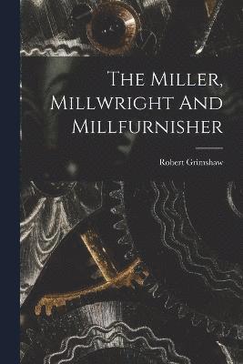 Miller, Millwright And Millfurnisher