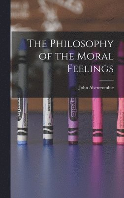 John Abercrombie - Philosophy of the Moral Feelings, Inbunden