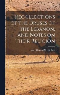 bokomslag Recollections of the Druses of the Lebanon, and Notes on Their Religion
