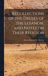 bokomslag Recollections of the Druses of the Lebanon, and Notes on Their Religion