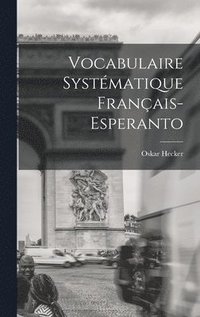 bokomslag Vocabulaire Systmatique Franais-Esperanto