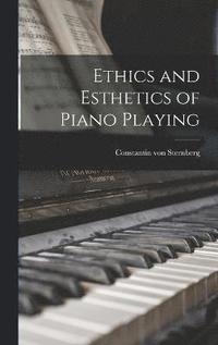bokomslag Ethics and Esthetics of Piano Playing