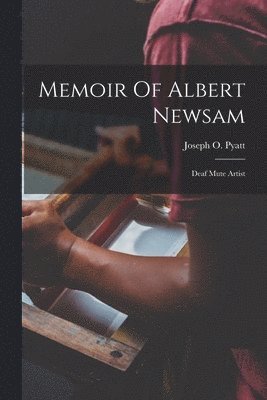 Memoir Of Albert Newsam 1