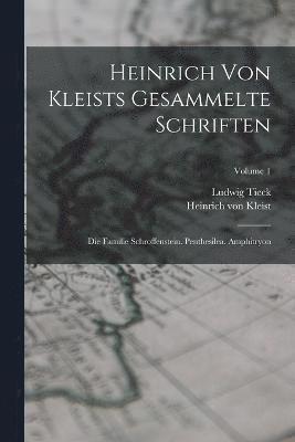 Heinrich Von Kleists Gesammelte Schriften 1