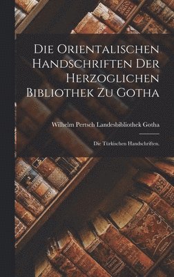 bokomslag Die orientalischen Handschriften der herzoglichen Bibliothek zu Gotha