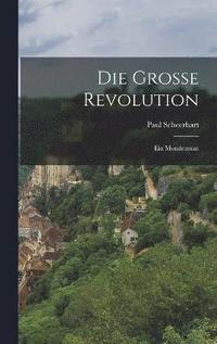 bokomslag Die Grosse Revolution