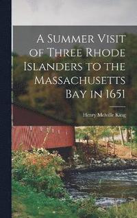 bokomslag A Summer Visit of Three Rhode Islanders to the Massachusetts Bay in 1651