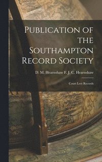 bokomslag Publication of the Southampton Record Society