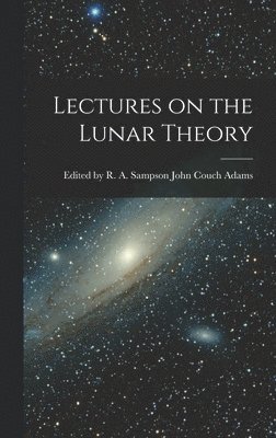 bokomslag Lectures on the Lunar Theory