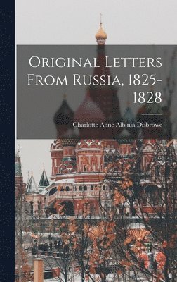 bokomslag Original Letters From Russia, 1825-1828