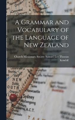 Samuel Lee Church Missionar Kendall, Church Missionar... Kendall, Samuel Lee - Grammar and Vocabulary of the Language of New Zealand, Inbunden