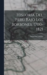 bokomslag Historia del Per Bajo los Borbones, 1700-1821