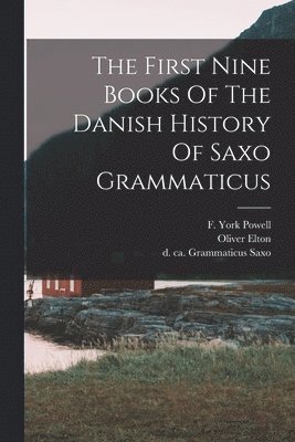 bokomslag First Nine Books Of The Danish History Of Saxo Grammaticus