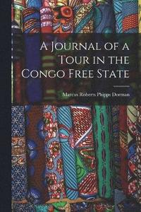 bokomslag A Journal of a Tour in the Congo Free State