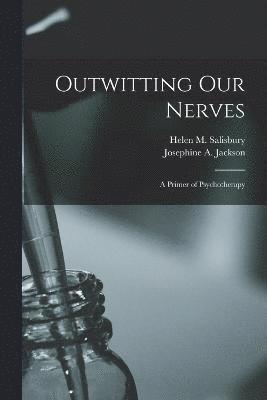 Outwitting Our Nerves 1