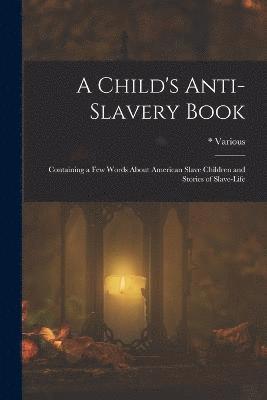 A Child's Anti-Slavery Book 1