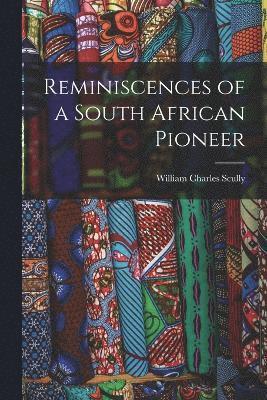 Reminiscences of a South African Pioneer 1