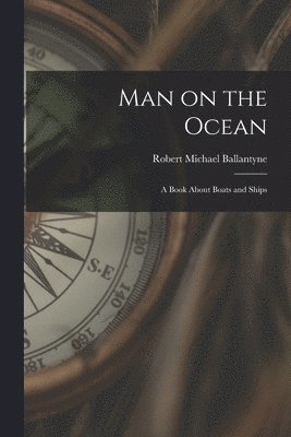 Robert Michael Ballantyne - Man on the Ocean, Häftad