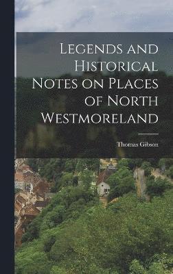 Legends and Historical Notes on Places of North Westmoreland