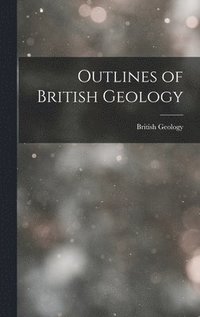 bokomslag Outlines of British Geology