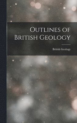 bokomslag Outlines of British Geology