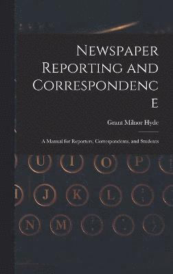 Newspaper Reporting and Correspondence
