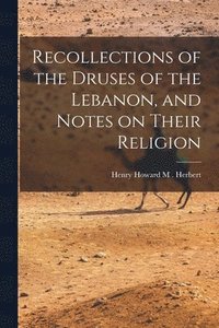bokomslag Recollections of the Druses of the Lebanon, and Notes on Their Religion