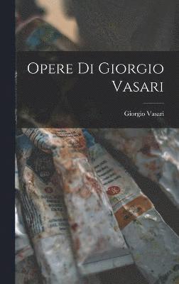 Opere di Giorgio Vasari 1