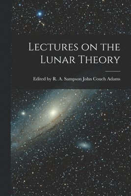 bokomslag Lectures on the Lunar Theory