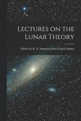 Lectures on the Lunar Theory 1