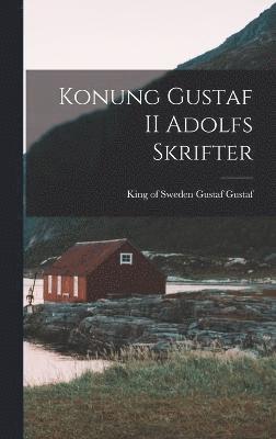 Konung Gustaf II Adolfs Skrifter 1