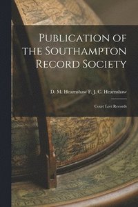 bokomslag Publication of the Southampton Record Society