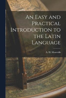 bokomslag An Easy and Practical Introduction to the Latin Language