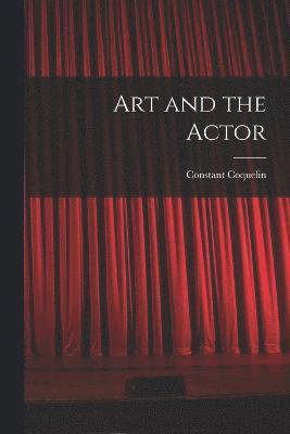 Constant Coquelin - Art and the Actor, Häftad