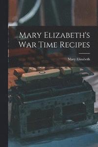 bokomslag Mary Elizabeth's War Time Recipes