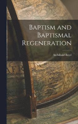 bokomslag Baptism and Baptismal Regeneration