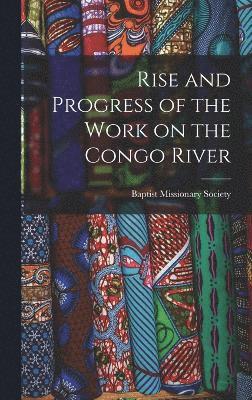 Rise and Progress of the Work on the Congo River 1
