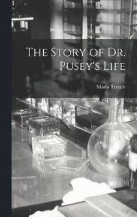 bokomslag The Story of Dr. Pusey's Life
