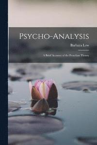 bokomslag Psycho-Analysis; a Brief Account of the Freudian Theory