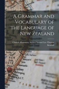 bokomslag A Grammar and Vocabulary of the Language of New Zealand
