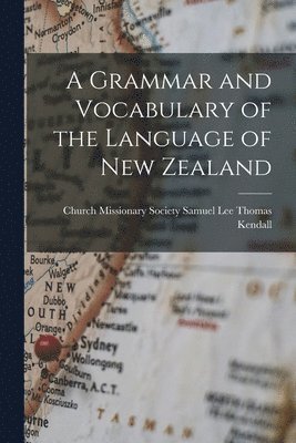 Samuel Lee Church Missionar Kendall, Church Missionar... Kendall, Samuel Lee - Grammar and Vocabulary of the Language of New Zealand, Häftad