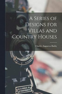 bokomslag Series of Designs for Villas and Country Houses