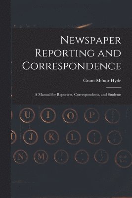 Newspaper Reporting and Correspondence 1