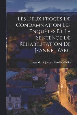 bokomslag Les Deux Procs de Condamnation les Enqutes et la Sentence de Rehabilitation de Jeanne d'Arc